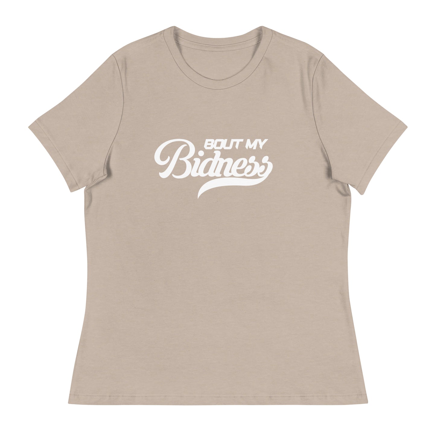 Bout My Bidness Women's Relaxed T-Shirt